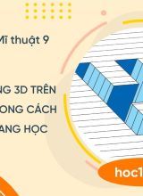 Sáng tạo hiệu ứng 3D trên mặt phẳng từ phong cách nghệ thuật Quang học - Mĩ thuật 9  -  Hoc10